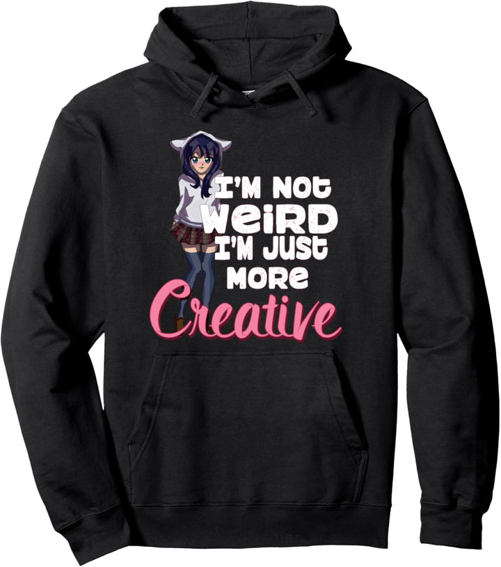 I'm Not Weird I'm Just More Creative Anime Pullover Hoodie