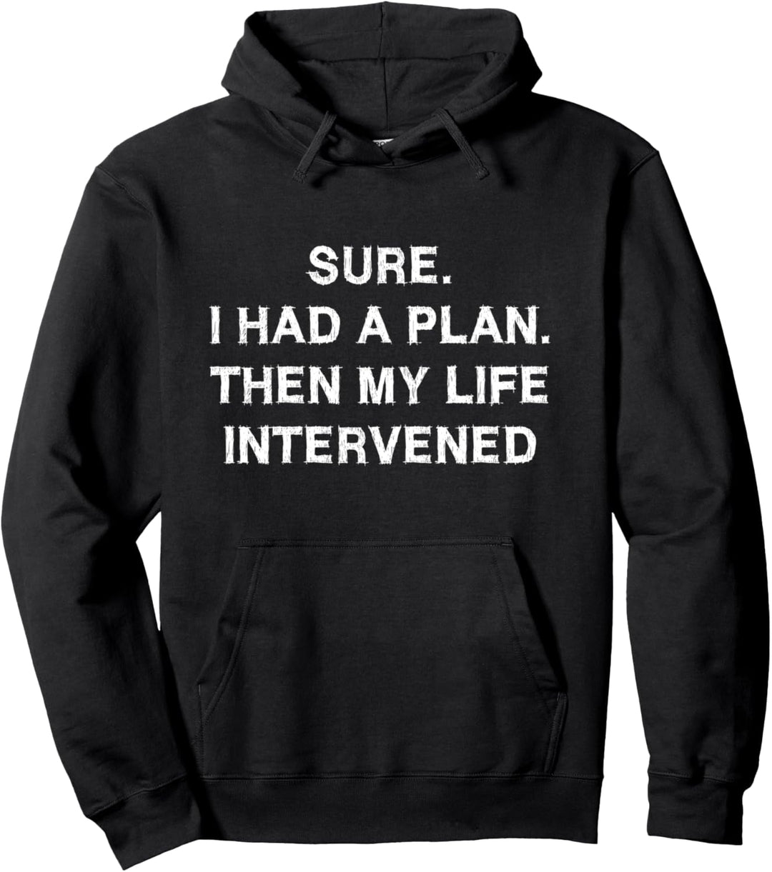 Sure I had a plan Sarcasm Gift Funny Saying Men Women Pullover Hoodie