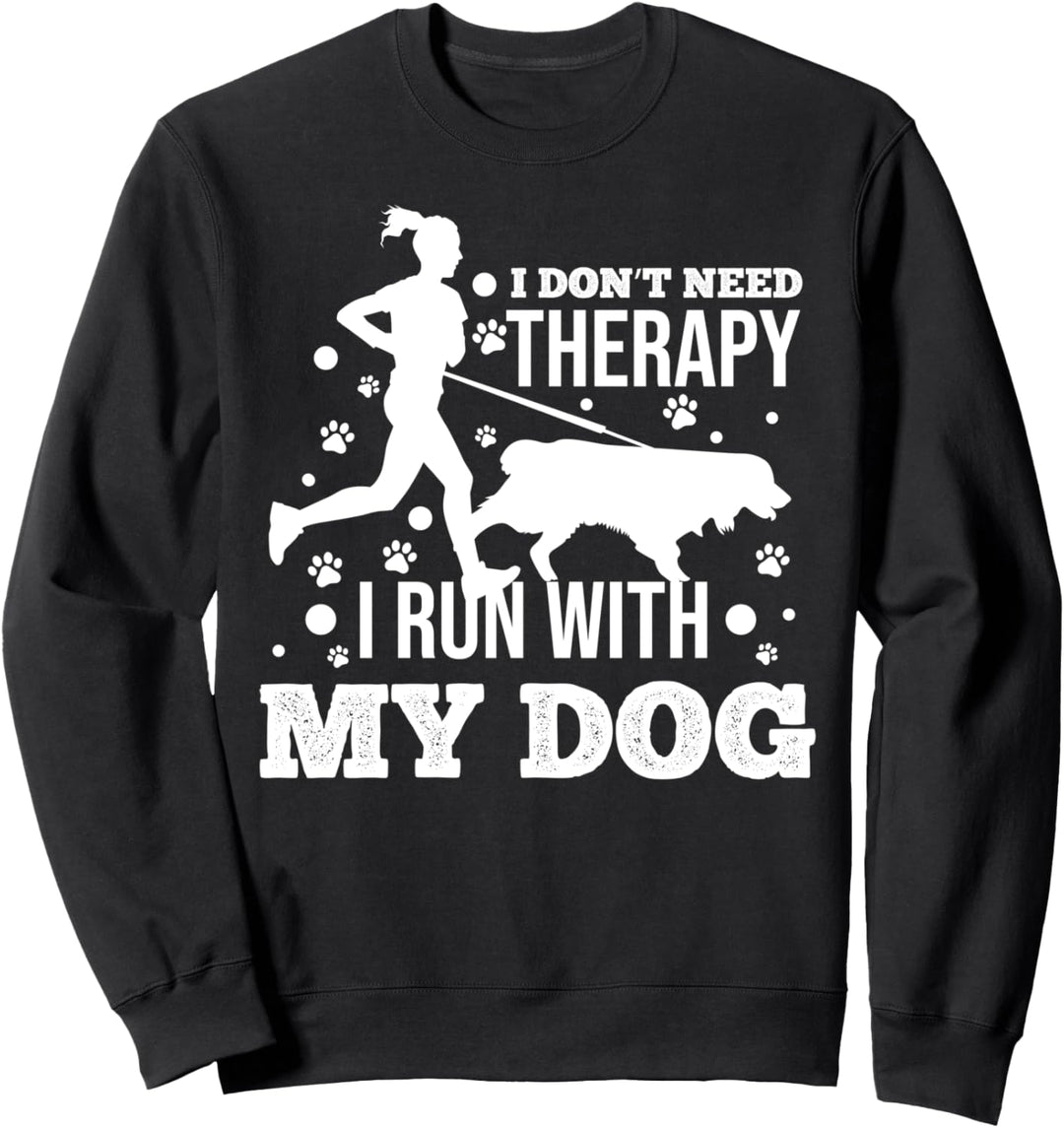 I Don't Need Therapy I Run With My Dog - Women Runners Sweatshirt