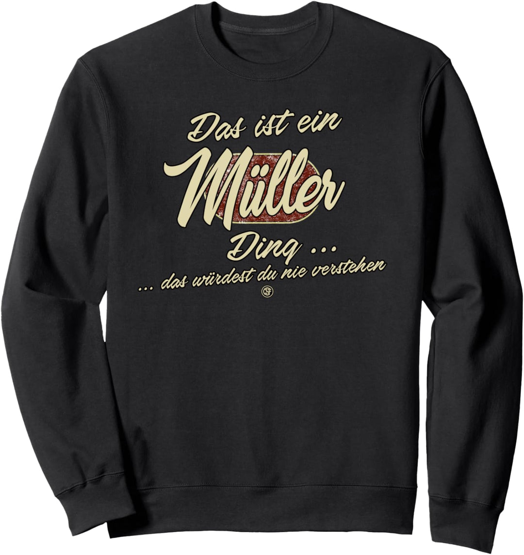 Das ist ein Müller Ding - Lustiges Familie Müller Geschenk Sweatshirt