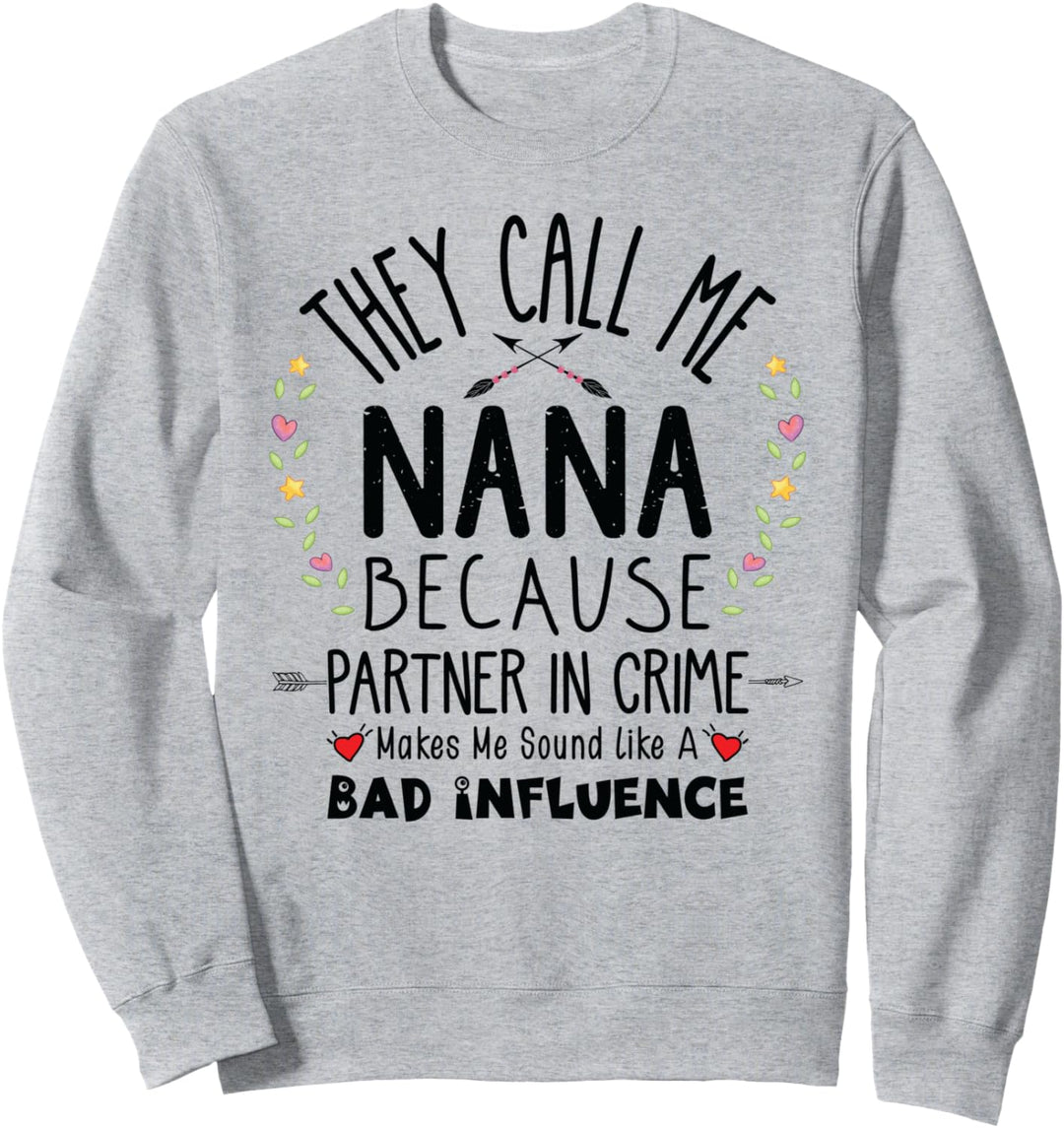 Floral They Call Me Nana Because Partner In Crime Sweatshirt