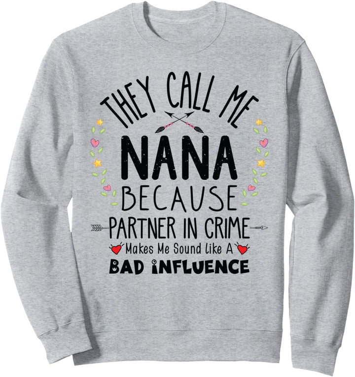 Floral They Call Me Nana Because Partner In Crime Sweatshirt