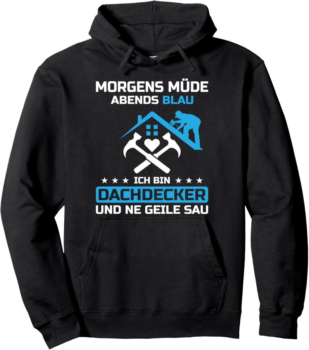 Morgens Müde Abends Blau Dachdecker Pullover Hoodie