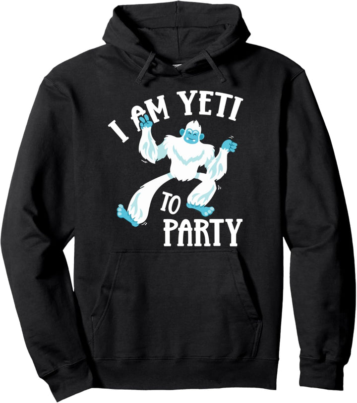 I Am Yeti To Party Funny Monster Saying Pullover Hoodie
