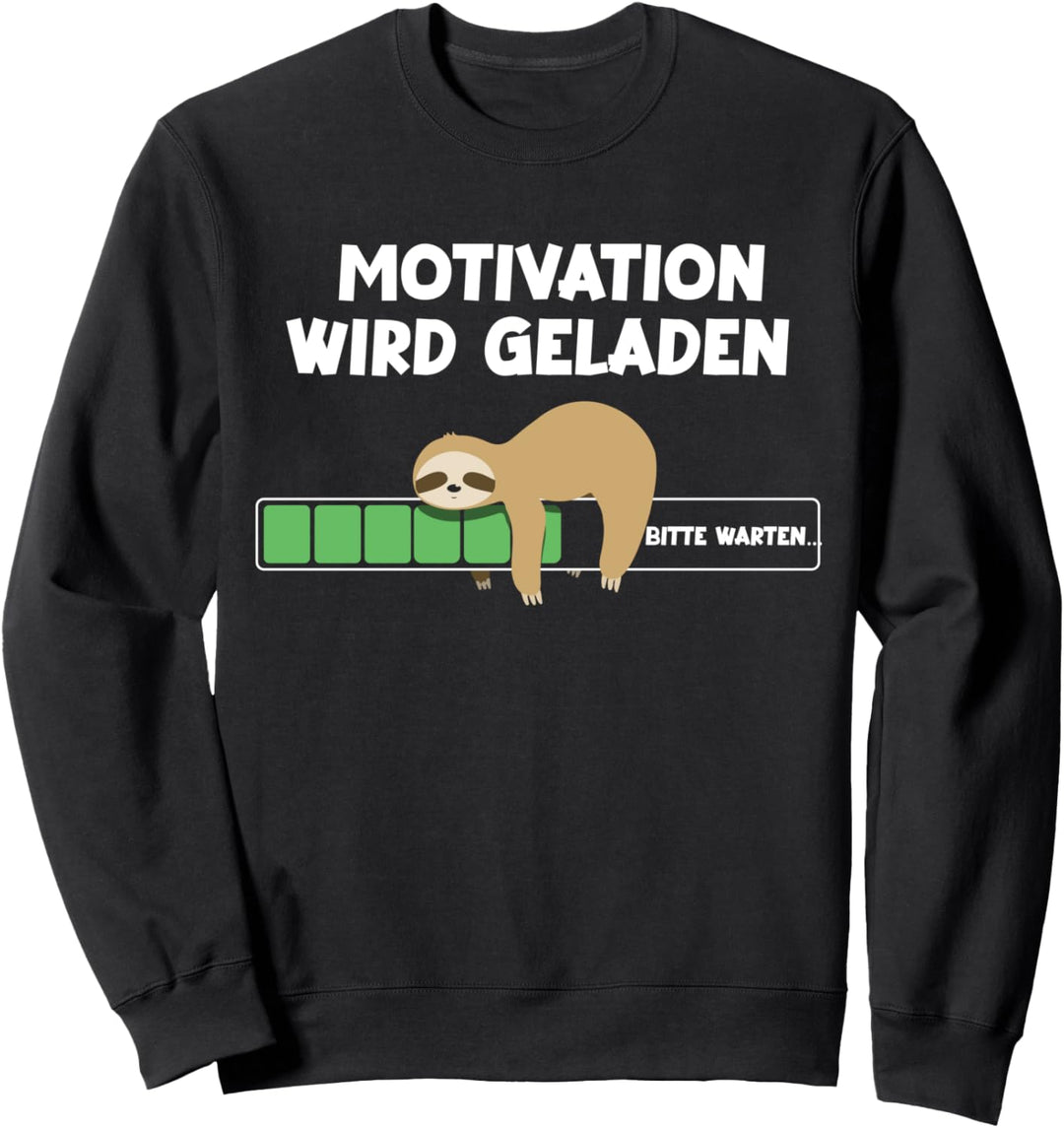 Faultierdruck Motivation wird geladen Faultier Sweatshirt