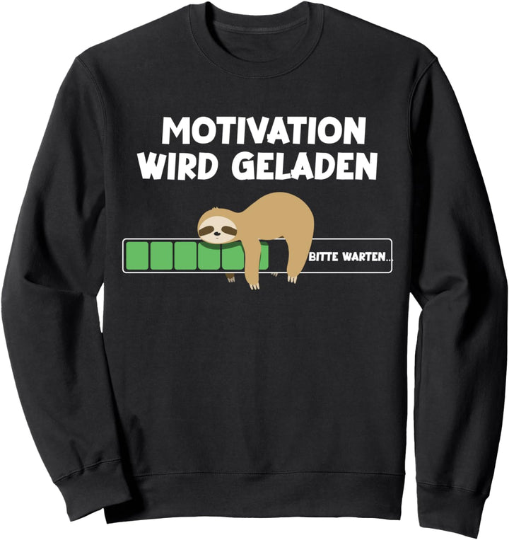 Faultierdruck Motivation wird geladen Faultier Sweatshirt