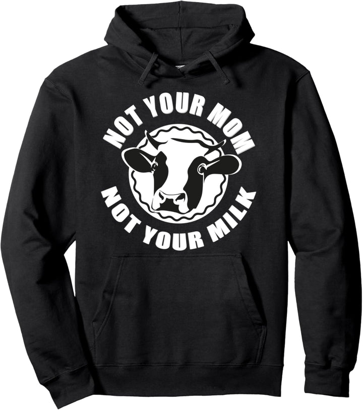 Not your Mom not your Milk Rindvieh Muhviehstar Viehwirt Pullover Hoodie