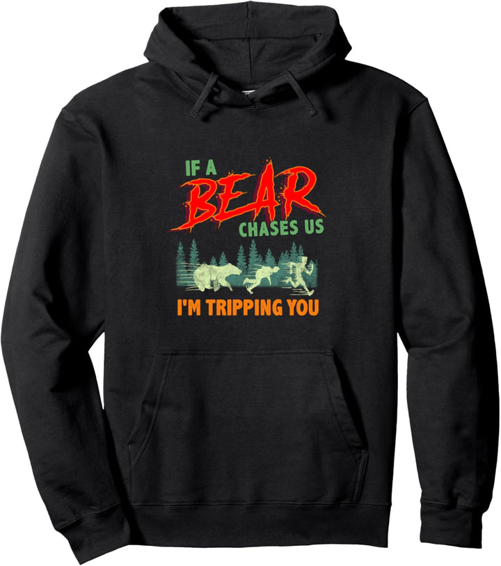 Funny If a Bear Chases Us, I'm Tripping You Camping Joke Pullover Hoodie