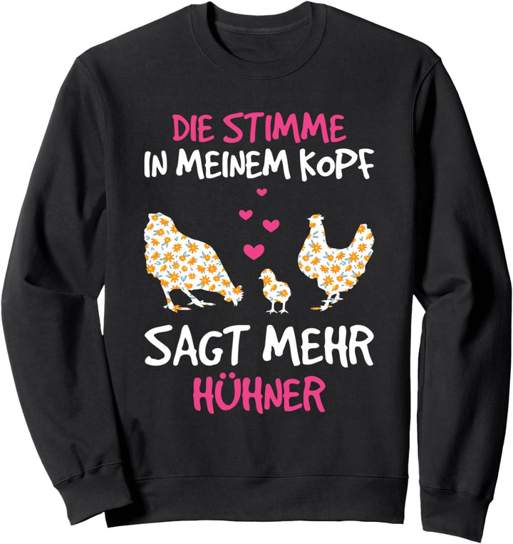 Die Stimme In Meinem Kopf Sagt Mehr Hühner Landwirt Huhn Sweatshirt