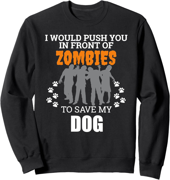 Würde dich vor Zombies drängen, um meinen Hund Halloween zu retten Sweatshirt