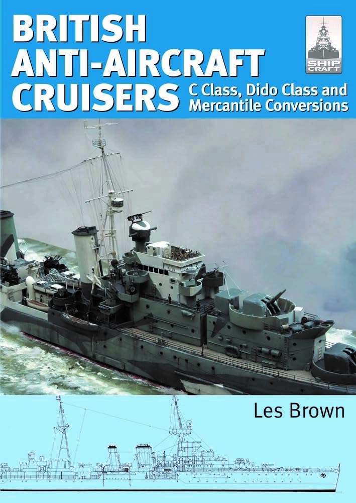 ShipCraft 35 - British Anti-Aircraft Cruisers: C Class, Dido Class and Mercantile Conversions, Tasch