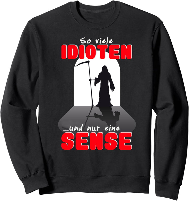 So viele Idioten aber nur eine Sense Misanthrop Sweatshirt
