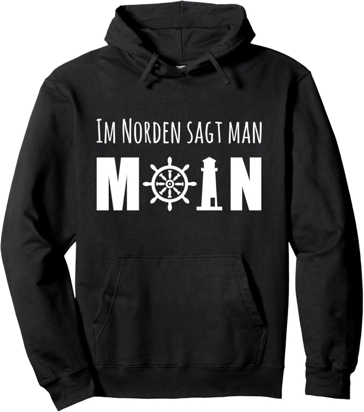 Im Norden sagt man Moin Maritim Ostsee Nordsee Küste Pullover Hoodie