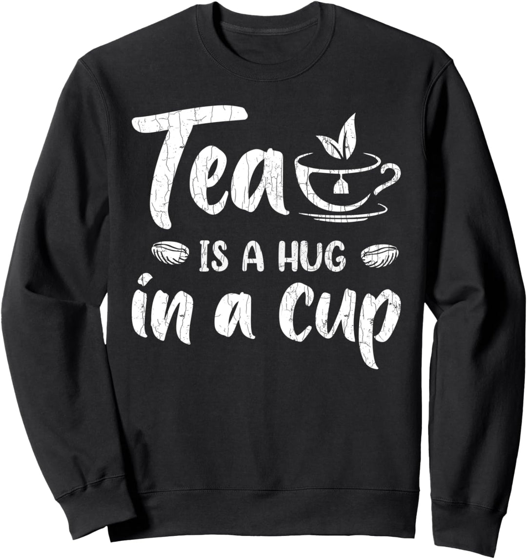 Tee ist eine Umarmung in einer Tasse Lustige Trinkergrafik Sweatshirt