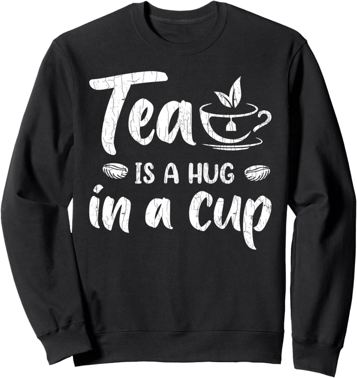 Tee ist eine Umarmung in einer Tasse Lustige Trinkergrafik Sweatshirt