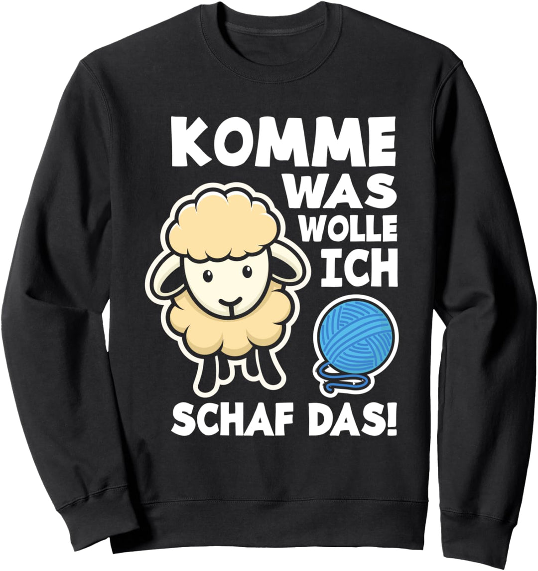 Komme Was Wolle Ich Schaf Das Lustiges Stricken Häkeln Sweatshirt