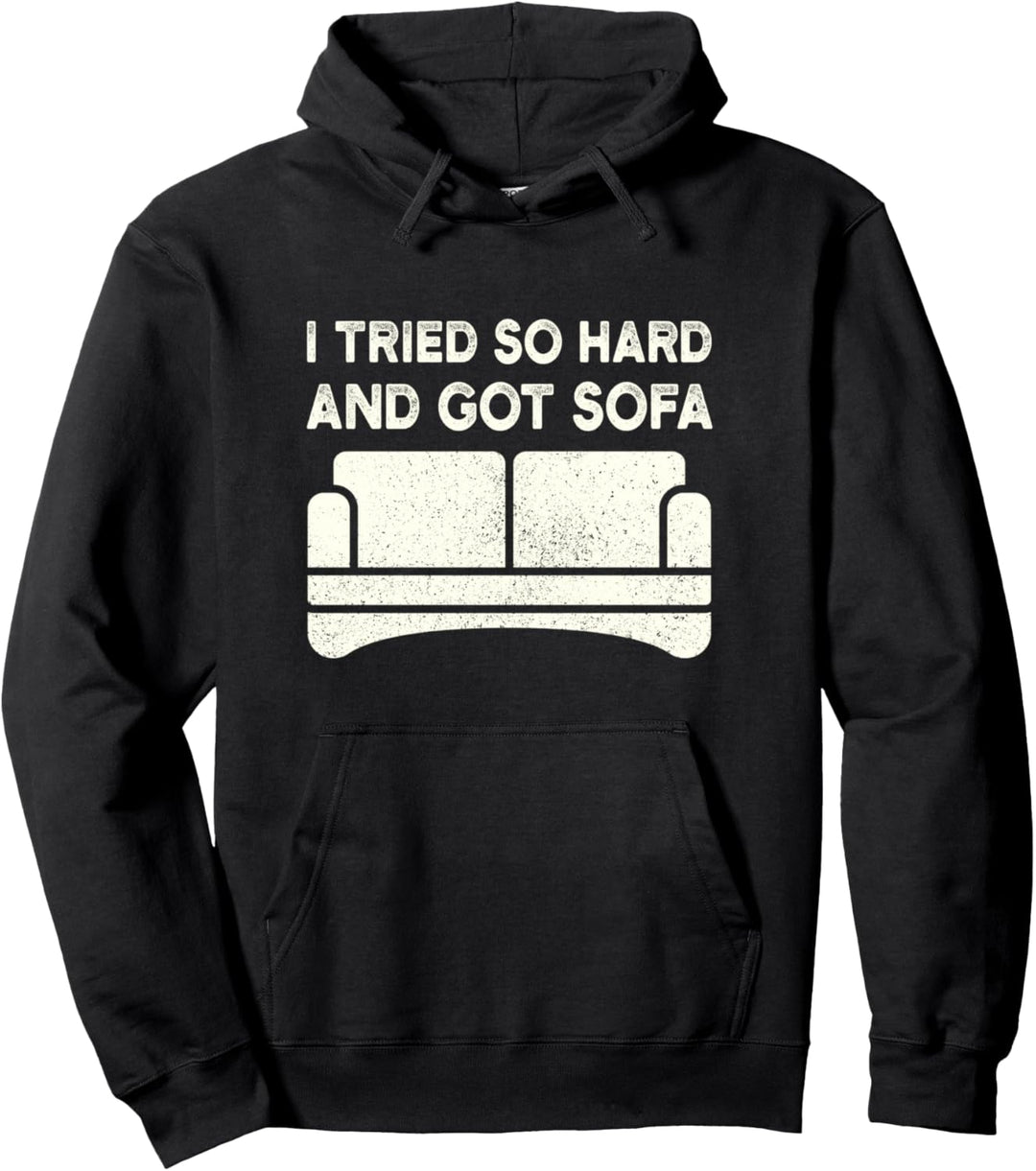 I Tried So Hard And Got Sofa Pullover Hoodie