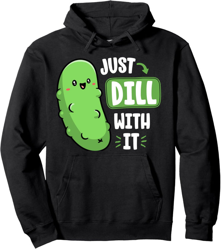 Dill With It Funny Pickle Pun Vegan Sarcastic Vegetable Pullover Hoodie