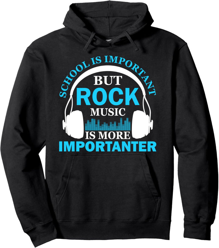 School is Important but Rock Music is More Importanter Funny Pullover Hoodie