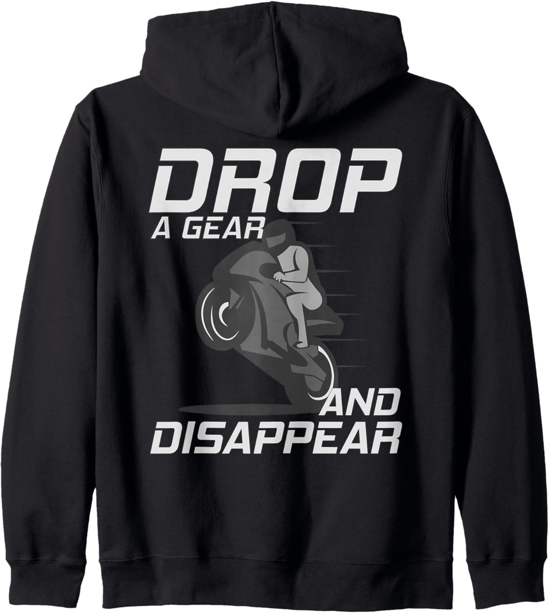 Lustiges Motorradgeschenk – Drop A Gear and disappear Road Bike Kapuzenjacke
