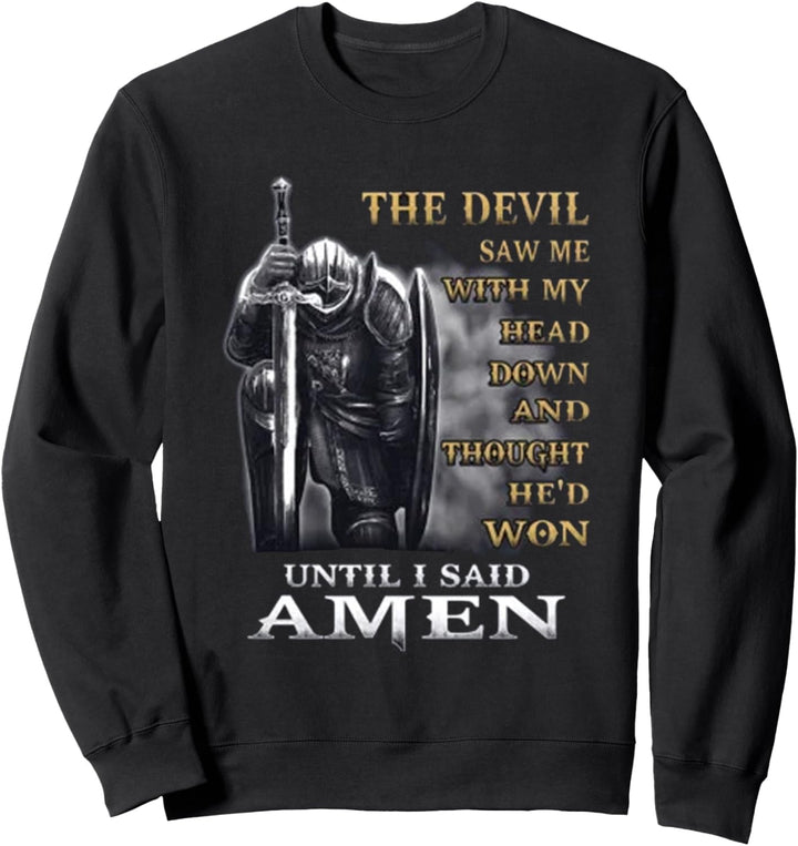 The devil saw me with my head down Sweatshirt