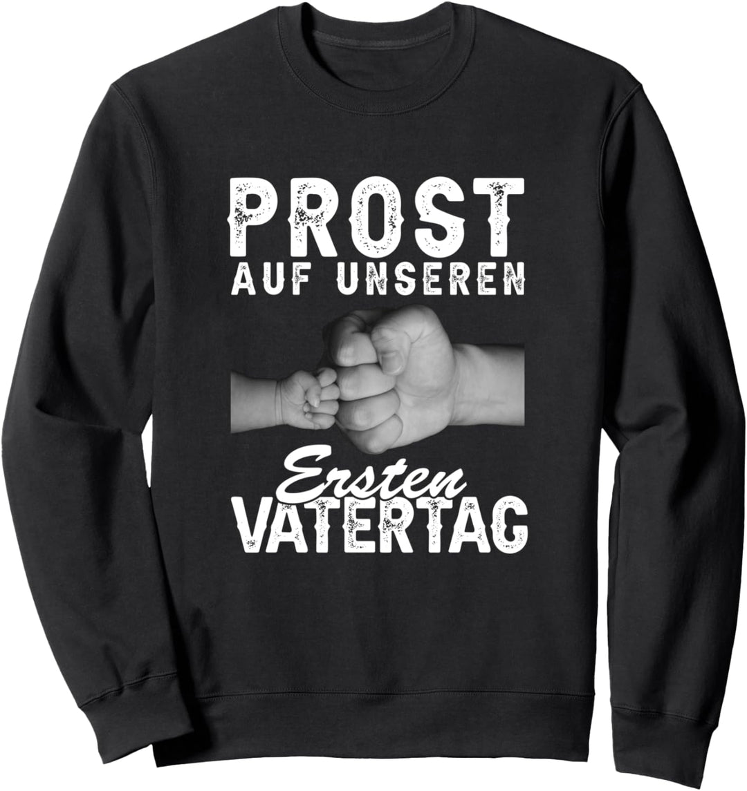 Prost auf unseren ersten Vatertag Vater Papa Hände Fäuste Sweatshirt