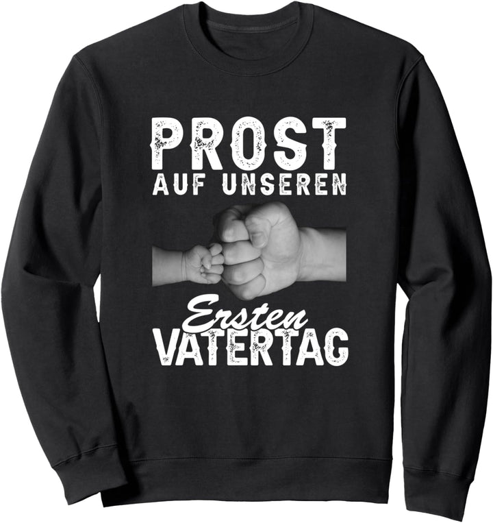 Prost auf unseren ersten Vatertag Vater Papa Hände Fäuste Sweatshirt
