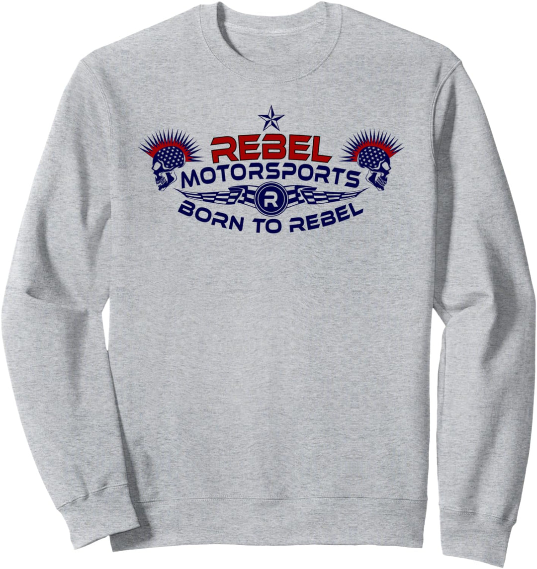 Rebel Motorsports Geboren, um zu Rebellieren Sweatshirt