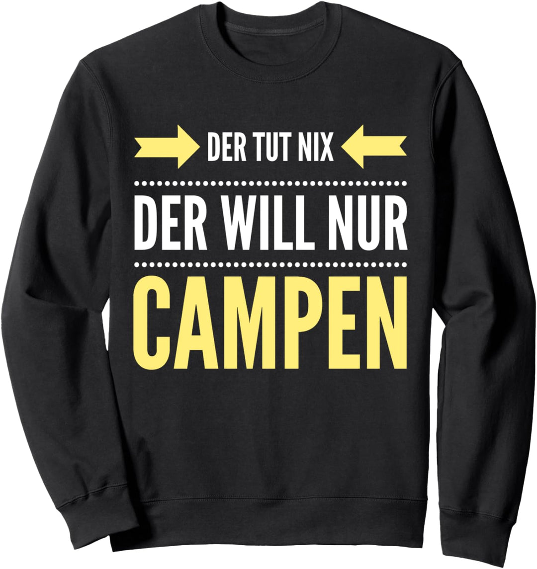 Camping Camper Zelt Der tut nix der will nur campen Geschenk Sweatshirt