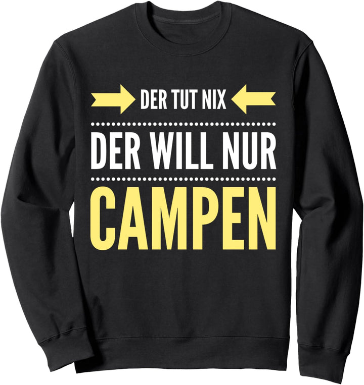Camping Camper Zelt Der tut nix der will nur campen Geschenk Sweatshirt