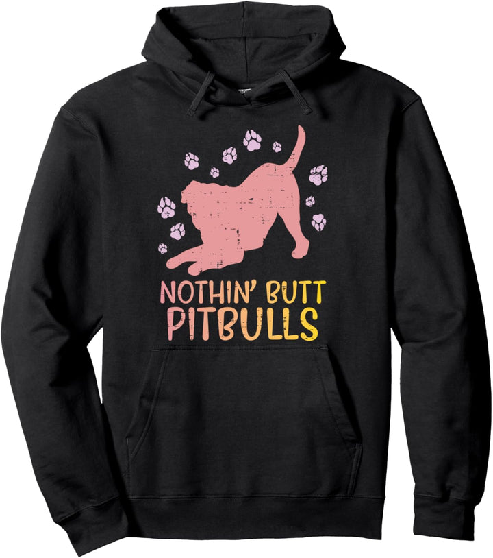 Nothin Butt Pitbulls Funny Pet Pitty Dog Lover Owner Gift Pullover Hoodie