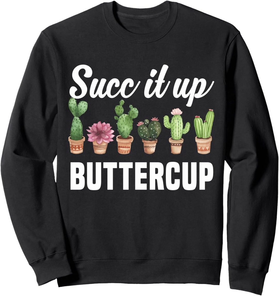 Succ It Up Buttercup Sarkastische Wortspiel Kaktus Sukkulent Sweatshirt