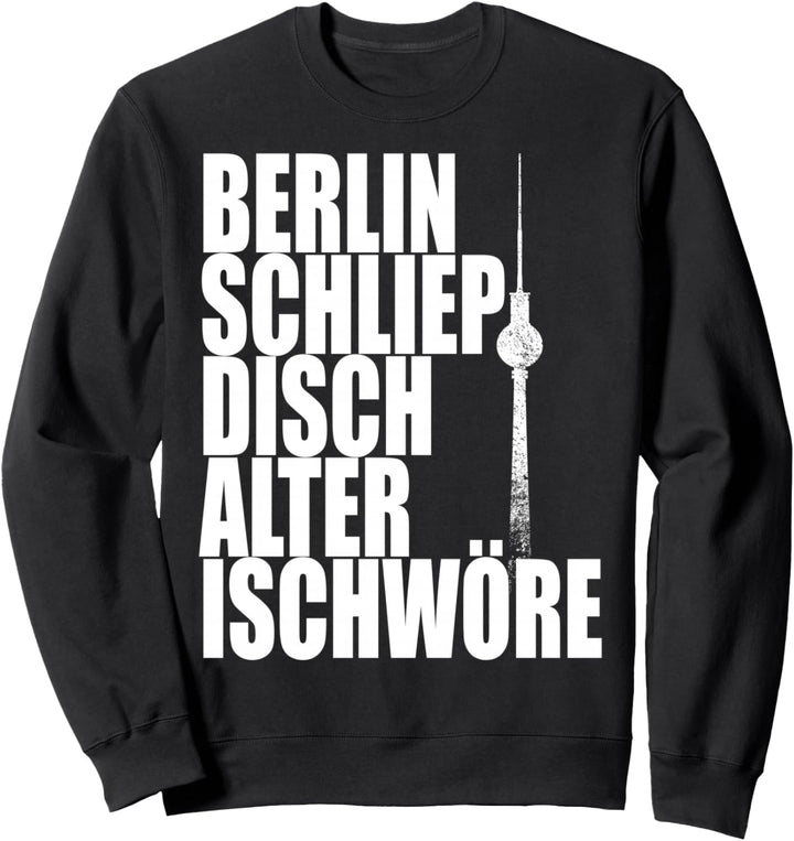 Berlin Schliep Disch Alter Ischwöre I Love Ich Liebe Berlin Sweatshirt
