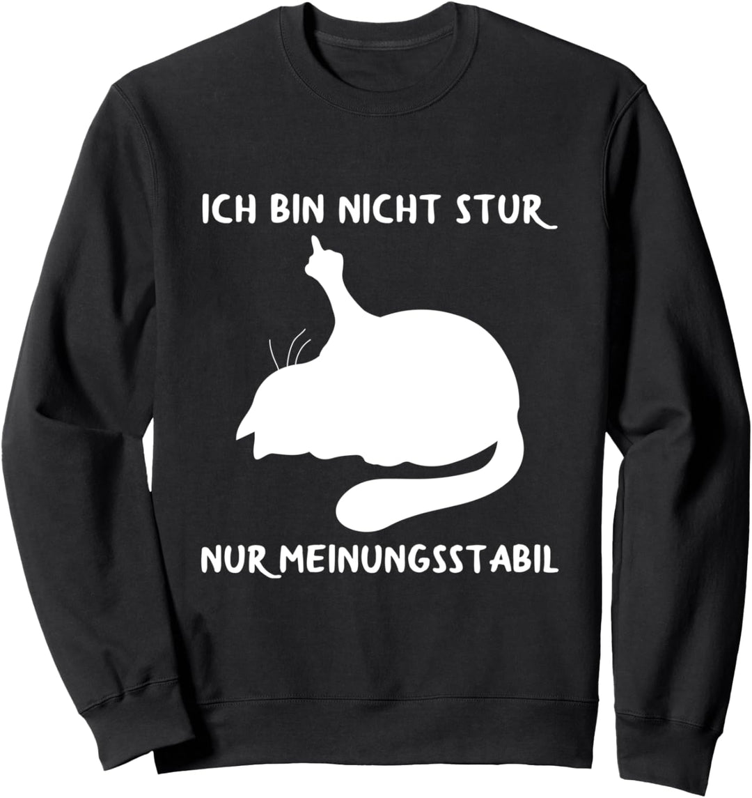 Ich Bin Nicht Stur Nur Meinungsstabil Katzen Spruch Sweatshirt
