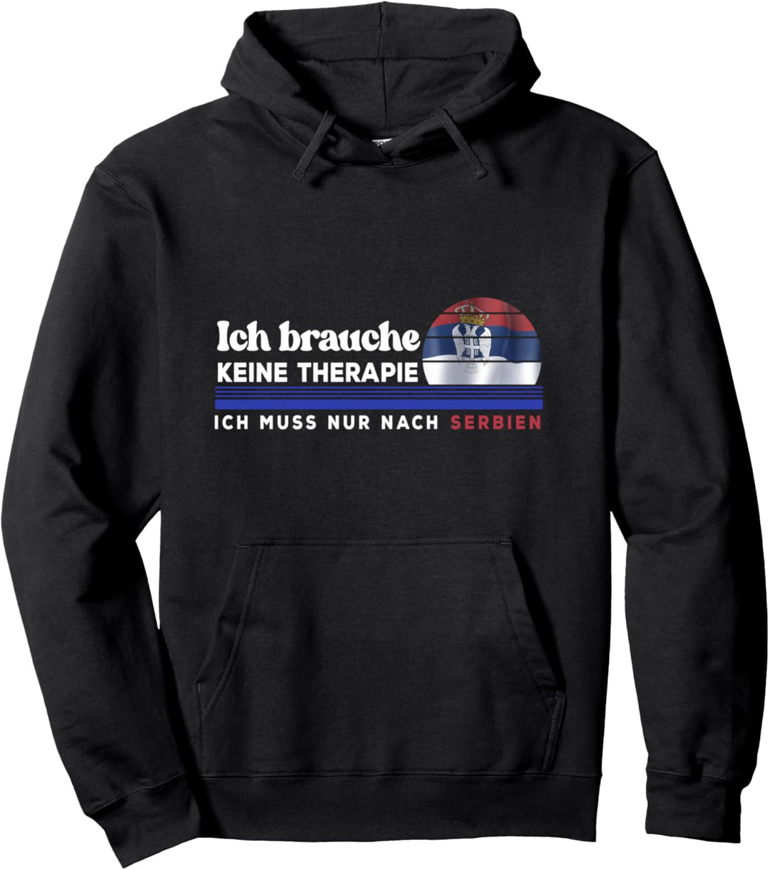 Ich brauche keine Therapie, ich muss nach Serbien Pullover Hoodie