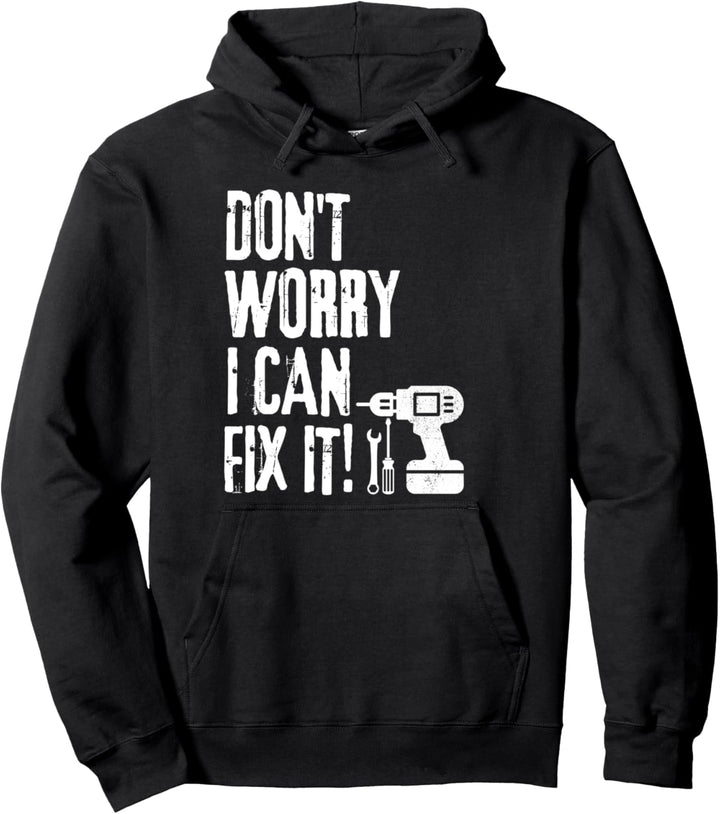 Dont worry can fix it Allrounder Spruch Handwerker Geschenk Pullover Hoodie