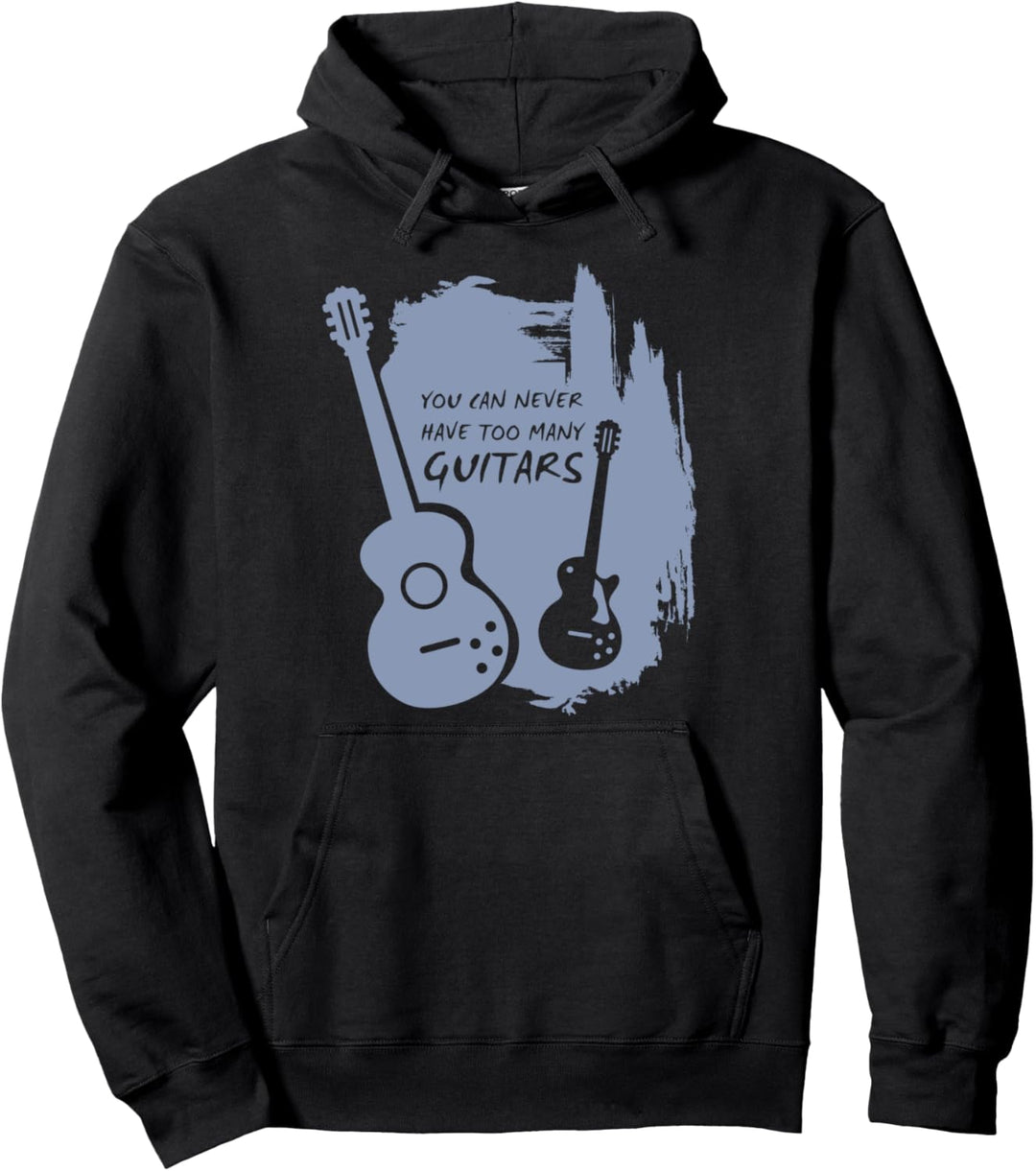You Can Never Have Too Many Guitars - Gitarrenmusiker Pullover Hoodie