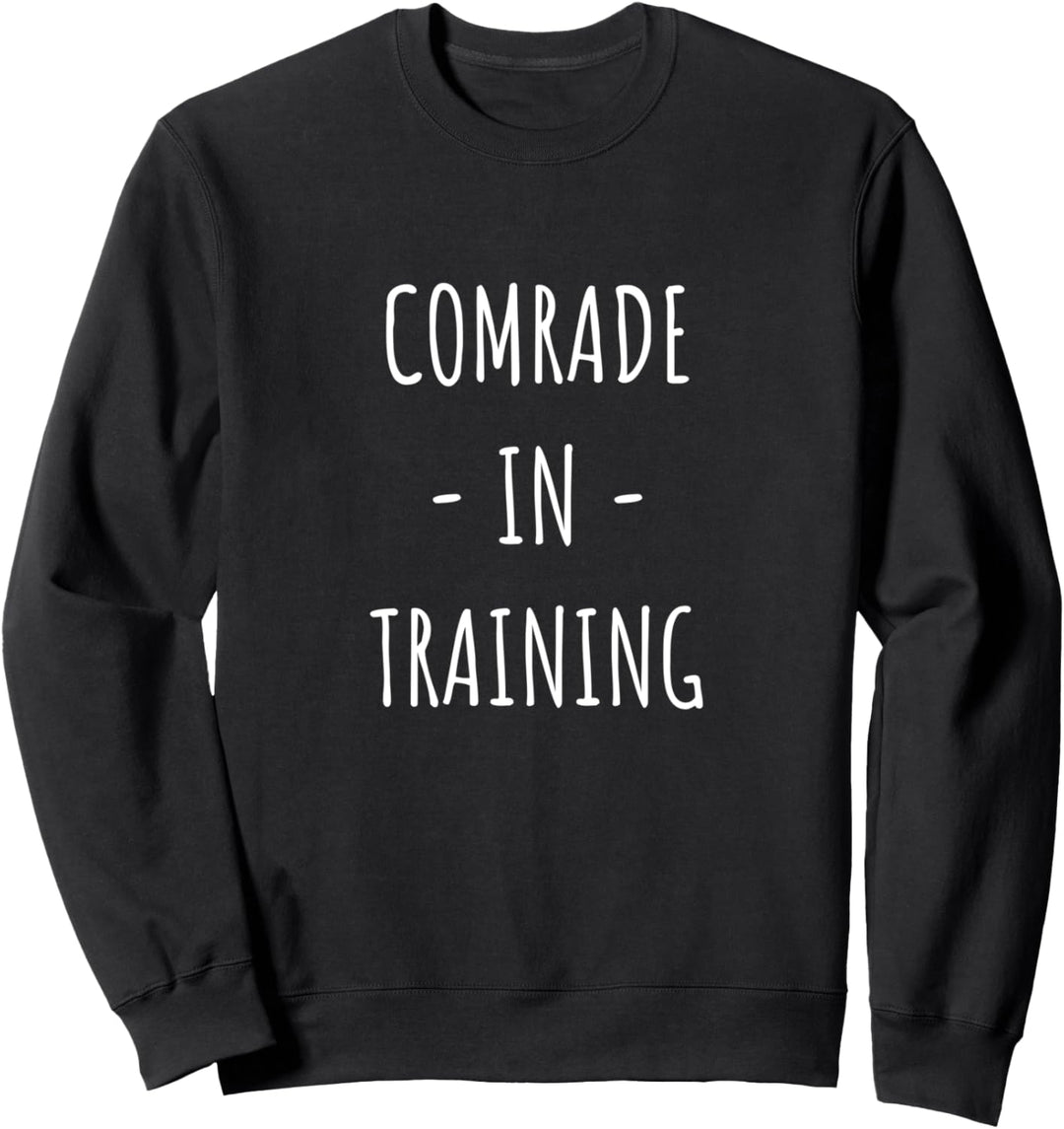 Comrade in training Sweatshirt