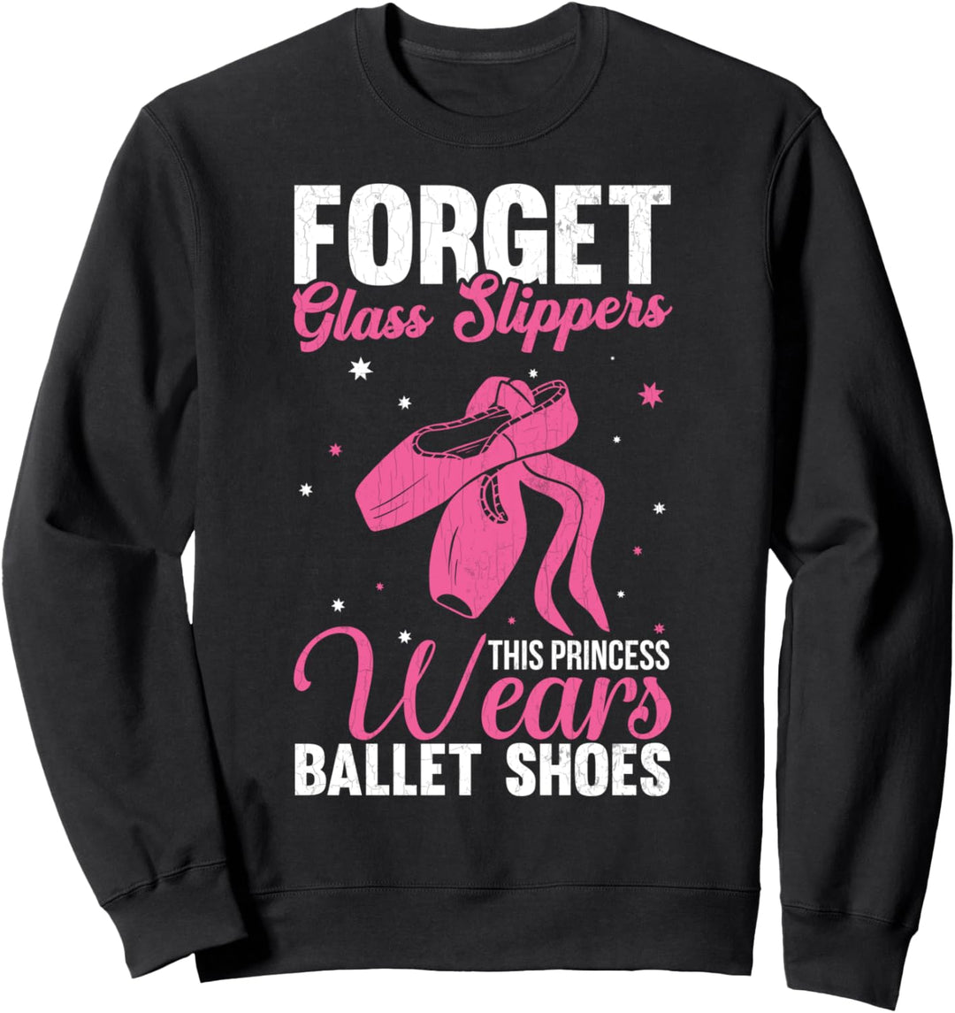 Princess Wears Spitzenschuhe Ballett Ballerina Tänzerin Grafik Sweatshirt