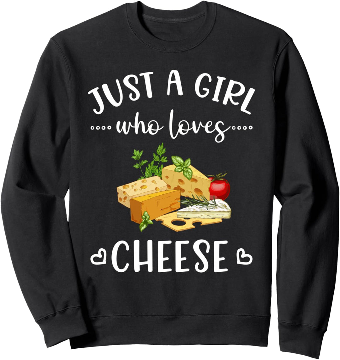 Just a Girl Who Loves Cheese Funny Cheese Sweatshirt