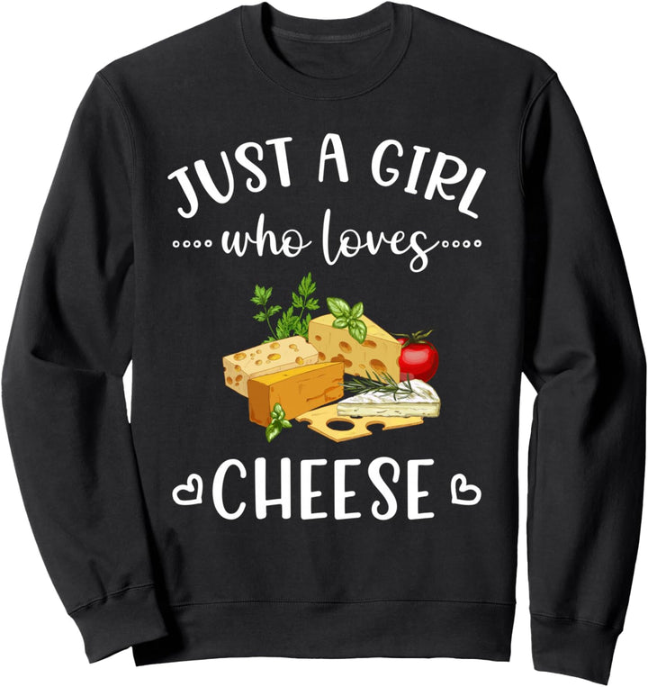 Just a Girl Who Loves Cheese Funny Cheese Sweatshirt