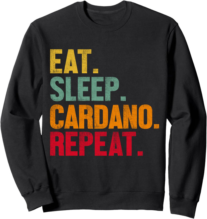 Eat Sleep Cardano Repeat Retro Cryptocurrency Lover Sweatshirt