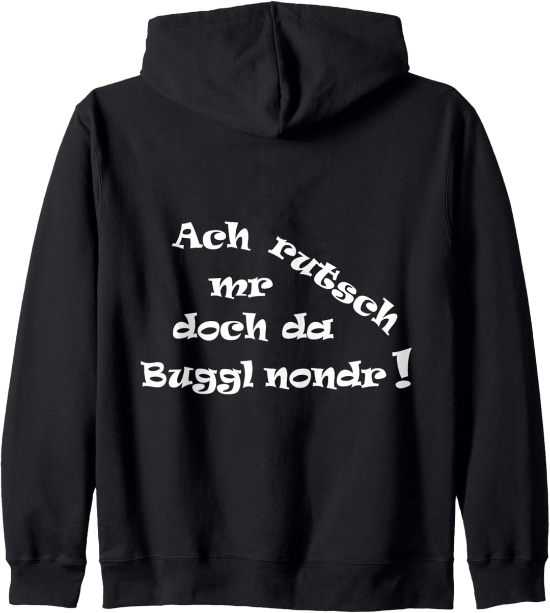 Ach utschmr doch da Buggl nondr! - Schwabian für Schwabe Kapuzenjacke