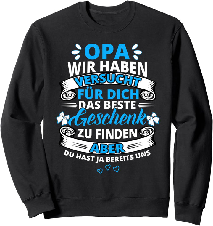 Opa wir haben versucht das beste Geschenk Grosseltern Spruch Sweatshirt