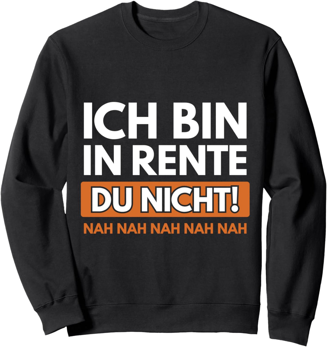 Rentner Ruhestand Renteneintritt Pension Pensionierung Sweatshirt