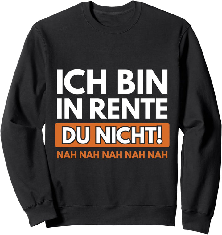 Rentner Ruhestand Renteneintritt Pension Pensionierung Sweatshirt