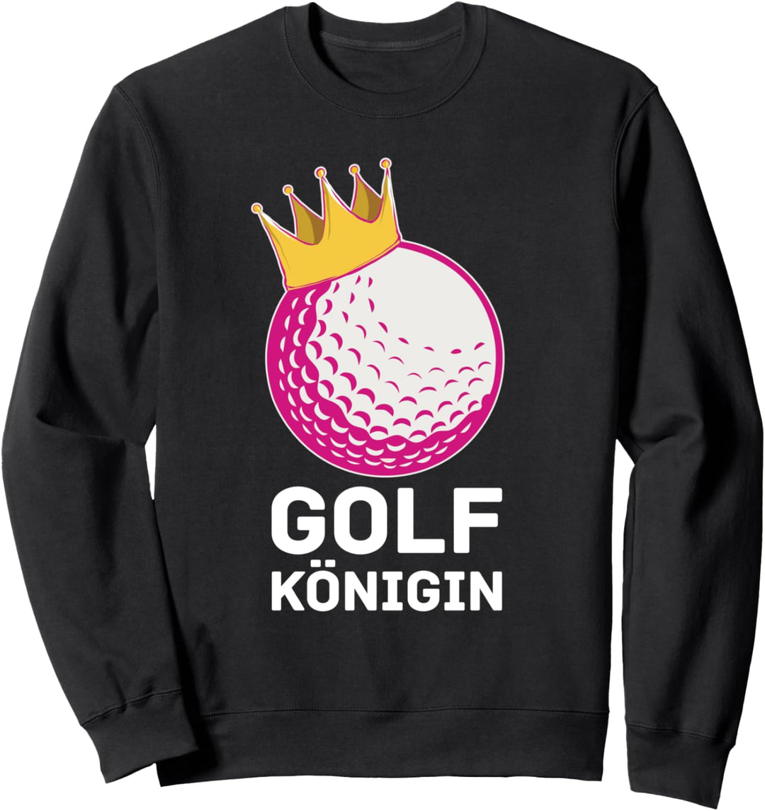 Golf Königin Golfer - Golfen Golfsport Golfturnier Golf Sweatshirt