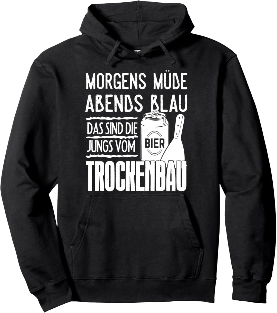 Morgens Müde Abends Blau Das Sind Jungs Vom Trockenbau Bier Pullover Hoodie