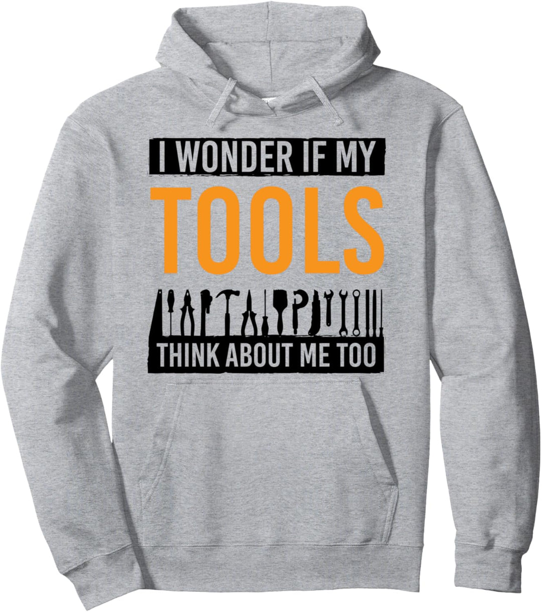 Handwerker Ich frage mich ob meine Werkzeuge an mich denken zu Handwerker Pullover Hoodie