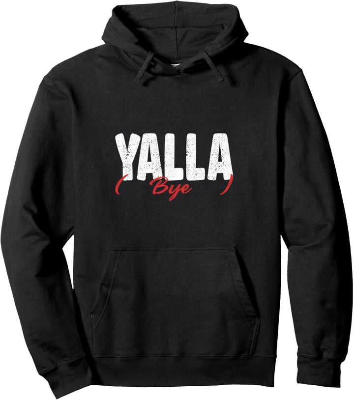 Yalla bye yalla habibi yallah Pullover Hoodie
